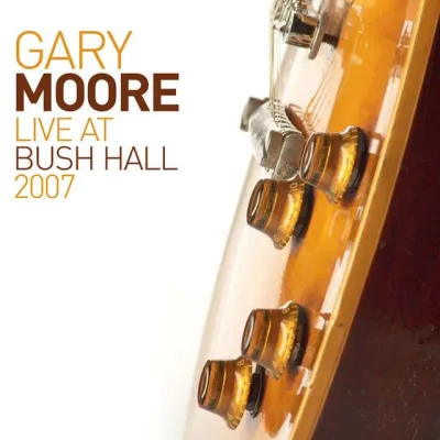 Вініловий диск Gary Moore: Live At Bush Hall 2007 -Gatefold /2LP Вініловий диск Gary Moore: Live At Bush Hall 2007 -Gatefold /2LP